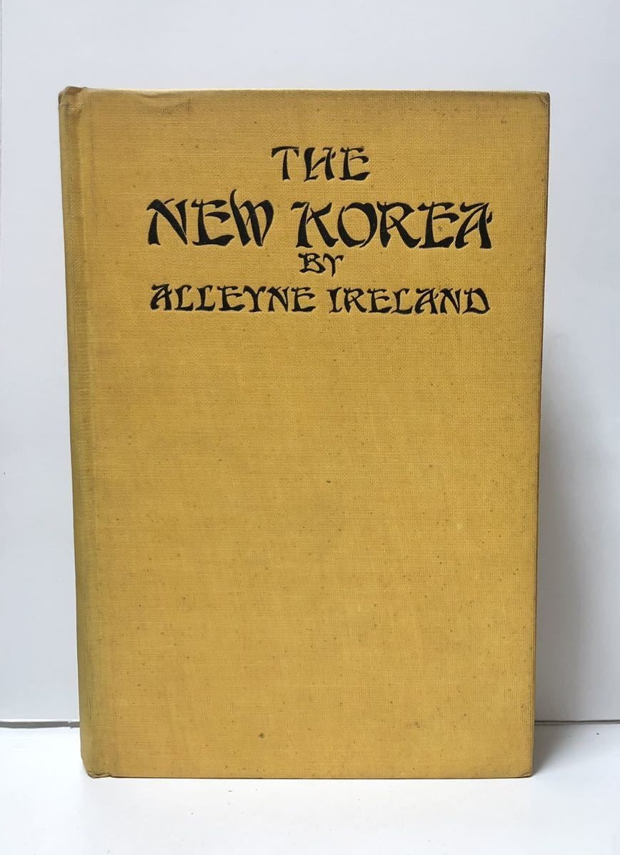 The New Korea 1926 Alleyne Ireland Colonial Study Of Korea Under Japanese Rule F