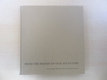 2008 - Husi bei ala Timor sira nia liman = From the Hands of Our Ancestors