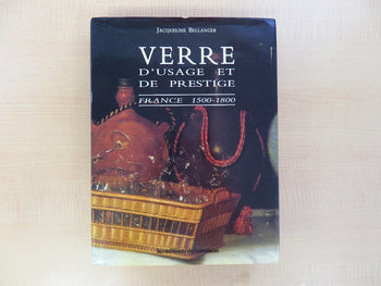 Jacqueline Bellanger Verre D'Usage Et De Prestige: France 1500-1800 1St Edition