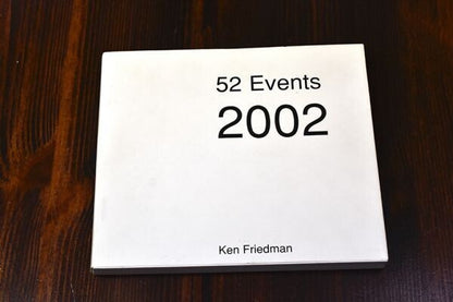 Ken Friedman 52 Events 2002 Show And Tell